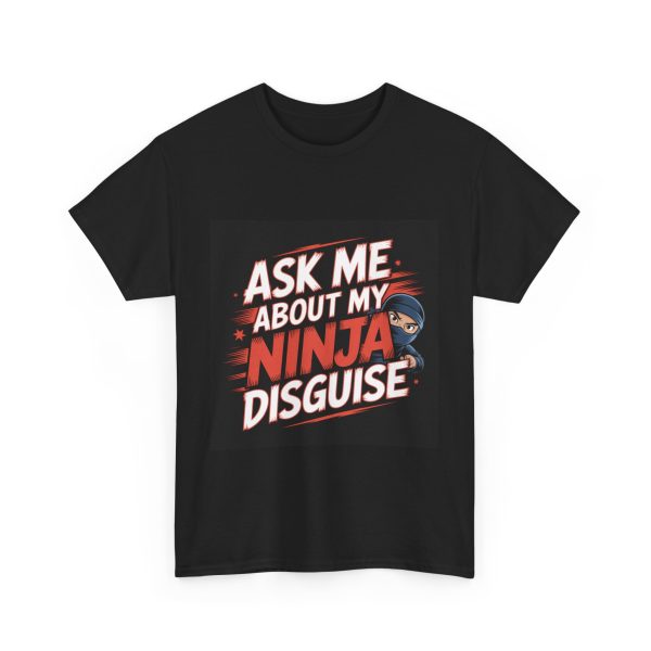 Funny Ninja Shirt – Ask Me About My Ninja Disguise