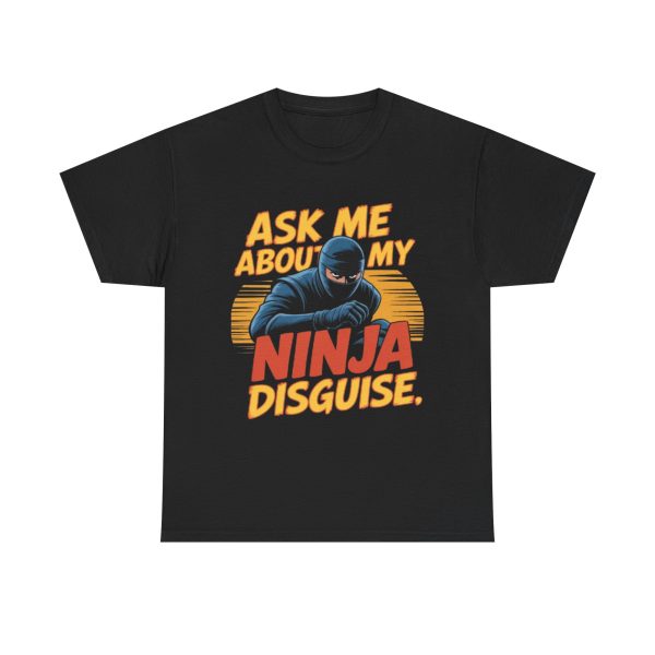 Ninja Disguise Tee - Fun Unisex Heavy Cotton Shirt, Perfect for Halloween, Party Wear, Gifts, Casual Days - Image 3