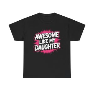 Awesome Like My Daughter Tee, Unisex Cotton T-Shirt, Gift for Parents, Fun Family Shirt, Birthday or Celebration Tee
