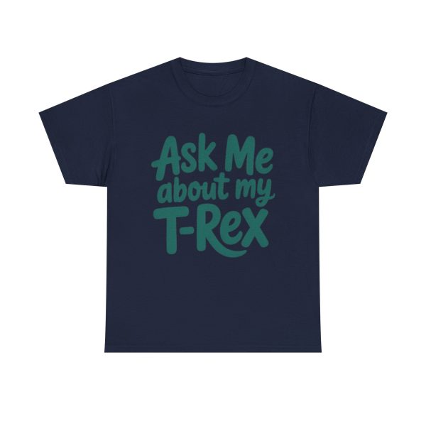 Unisex Heavy Cotton Tee - Ask Me About My T-Rex, Dino Lover Gift, Fun Graphic Tee, Casual Wear, Birthday Gift - Image 5