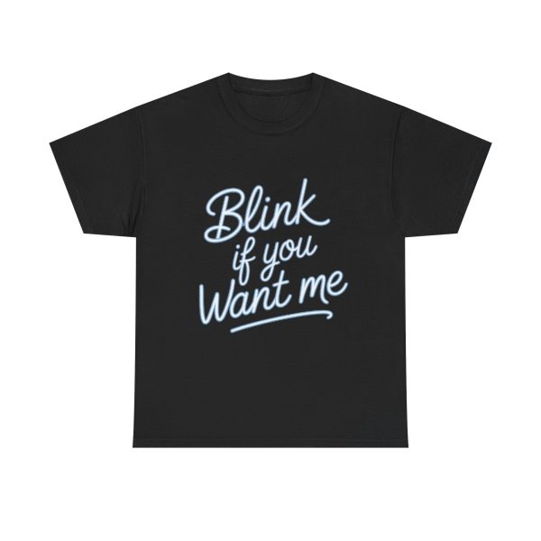 Unisex Heavy Cotton Tee - "Blink if you Want Me" Funny Graphic Shirt, Casual Tee, Gift for Her, Friendship, Everyday Wear - Image 3