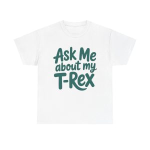 Unisex Heavy Cotton Tee - Ask Me About My T-Rex, Dino Lover Gift, Fun Graphic Tee, Casual Wear, Birthday Gift