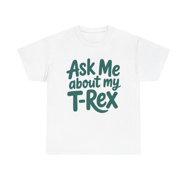 Unisex Heavy Cotton Tee - Ask Me About My T-Rex, Dino Lover Gift, Fun Graphic Tee, Casual Wear, Birthday Gift