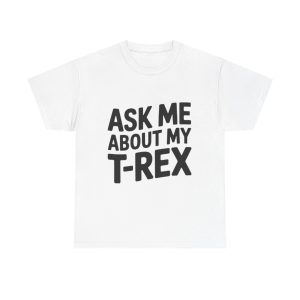 Funny T-Rex Tee - Perfect for Dinosaur Lovers, Kids & Adults, Great for Birthdays, Gifts, and Casual Wear, Humor Tee