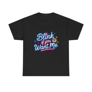 Eye-Catching Unisex Tee: "Blink if You Want Me" Neon Graphic Shirt, Casual Wear, Gift for Friends, Fun Party Outfit, Summer Style