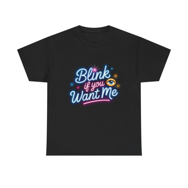 Eye-Catching Unisex Tee: "Blink if You Want Me" Neon Graphic Shirt, Casual Wear, Gift for Friends, Fun Party Outfit, Summer Style