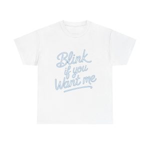 Unisex Heavy Cotton Tee - "Blink if you Want Me" Funny Graphic Shirt, Casual Tee, Gift for Her, Friendship, Everyday Wear