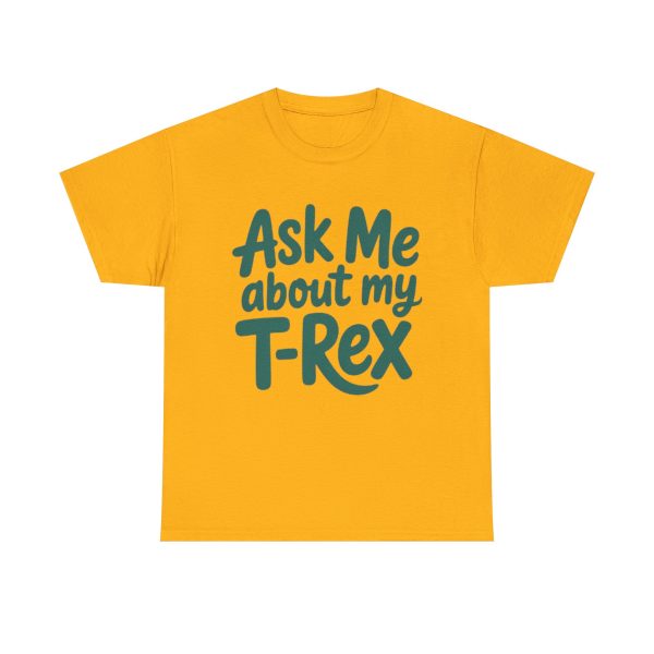 Unisex Heavy Cotton Tee - Ask Me About My T-Rex, Dino Lover Gift, Fun Graphic Tee, Casual Wear, Birthday Gift - Image 4