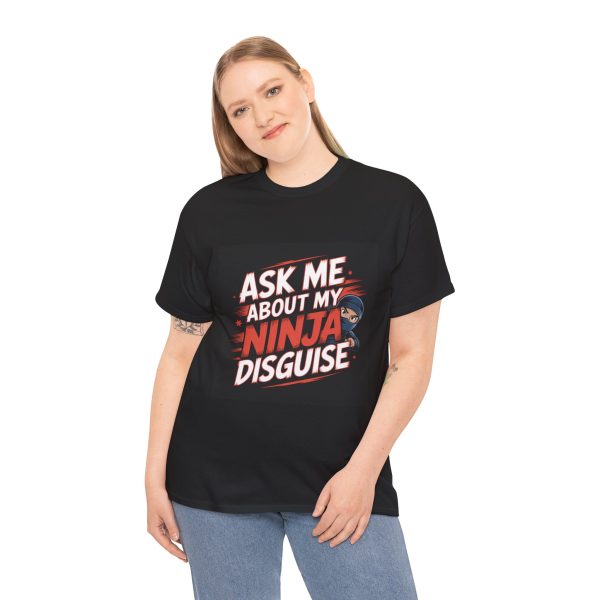 Funny Ninja Shirt – Ask Me About My Ninja Disguise - Image 3