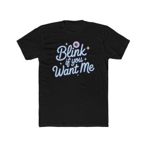 Playful Graphic Tee - 'Blink If You Want Me' Unisex Cotton Crew Tee for Casual Outings, Gifts, Date Nights, Fun Events, Everyday Wear