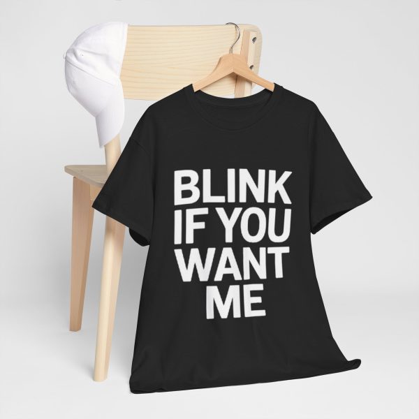 Blink If You Want Me Tee, Unisex Heavy Cotton Shirt, Flirty Graphic Tee, Casual Statement T-Shirt, Perfect Gift for Couples, Fun Date [...] - Image 2