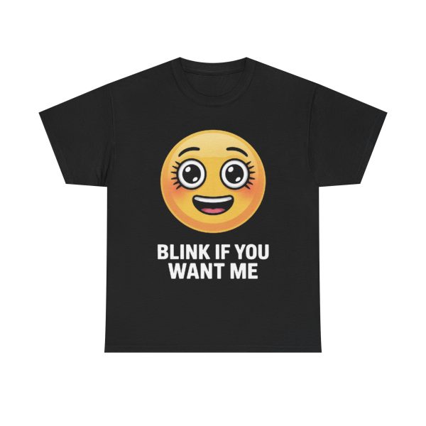 Playful Emoji Tee: Blink If You Want Me, Fun Graphic Shirt, Gift for Friends, Casual Wear, Unisex Humor T-Shirt