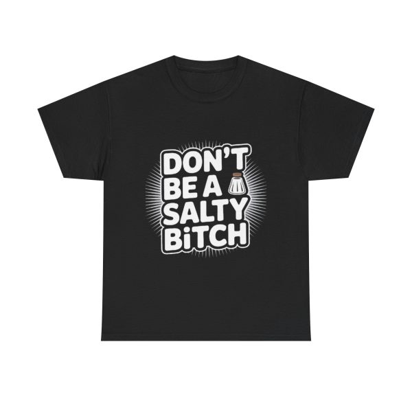 Funny Graphical T-Shirt, ‘Don’t Be a Salty Bitch’ Shirt, Casual Humor Tee, Gift for Friends, Humor Apparel, Unisex Cotton Tee