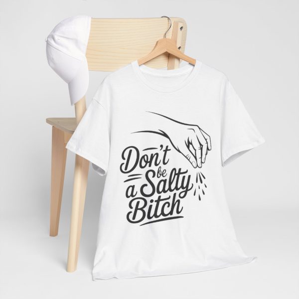 Don't Be a Salty Bitch Tee | Funny Graphic Tee, Humor Shirt, Gift for Friends, Casual Wear, Quirky Apparel - Image 2