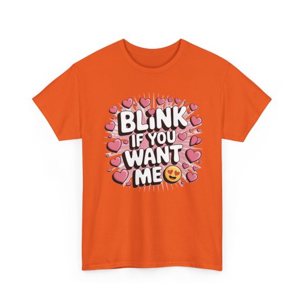 Funny Graphic Tee - Blink If You Want Me, Casual Wear, Gift for Him/Her, Valentine's Day, Trendy Shirt, Cute T-Shirt - Image 3